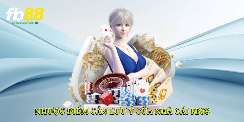 Nhược điểm cần lưu ý của nhà cái FB88