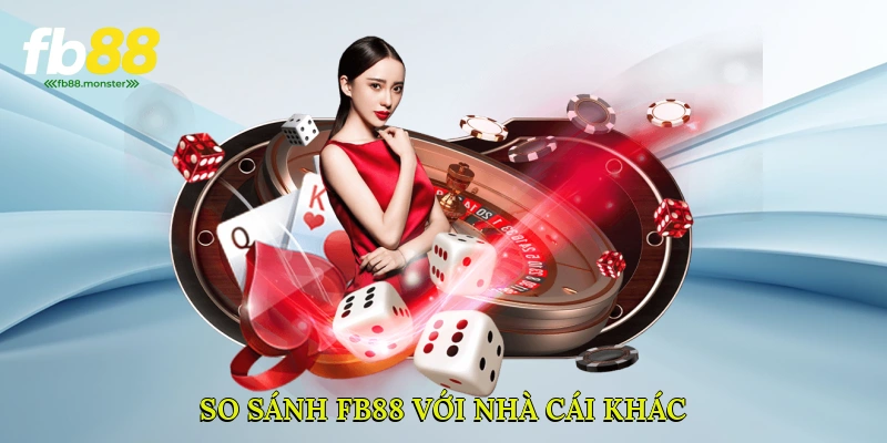 So sánh FB88 với nhà cái khác
